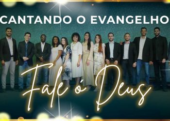 CANTANDO O EVANGELHO – “Fale ó Deus”