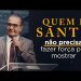 QUEM É SANTO NÃO PRECISA FAZER FORÇA PRA MOSTRAR – Pastor Silas Malafaia