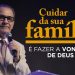 CUIDAR DA SUA FAMÍLIA É FAZER A VONTADE DE DEUS – Pastor Silas Malafaia