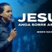 Jesus Anda Sobre As Águas | David Augusto