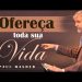 Ofereça toda a Sua Vida – Paul Washer