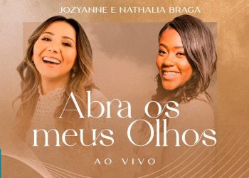 Jozyanne e Nathália Braga – Abra os Meus Olhos (Ao Vivo)