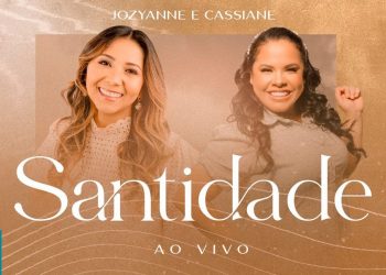 Jozyanne e Cassiane – Santidade (Ao Vivo)