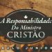 A Responsabilidade do Ministro Cristão – Paulo Junior