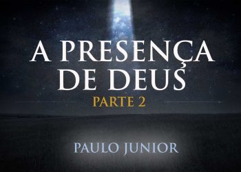 PAULO JUNIOR – A Presença de Deus (Parte II)