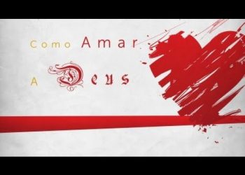 Como Amar A Deus ??? – Paulo Junior