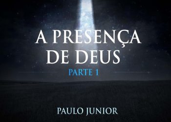 PAULO JUNIOR – A Presença de Deus (Parte I)