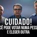 CUIDADO! Você pode votar numa pessoa e eleger outra