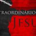 Extraordinário Jesus –  Paulo Junior