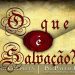 O Que É Salvação? – Paulo Junior