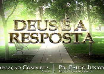 Deus é a Resposta (EVANGELÍSTICA) – Paulo Junior