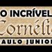 O Incrível CORNÉLIO (Audio) – Paulo Junior