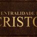 A Centralidade De Cristo – Paulo Junior