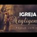 Uma Negligência da Igreja – Paulo Junior