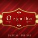 ORGULHO – Paulo Junior