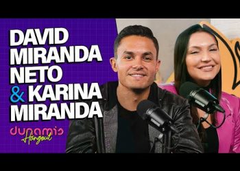 David Miranda Neto e Karina Miranda | DUNAMIS HANGOUT Podcast – Ep. 01