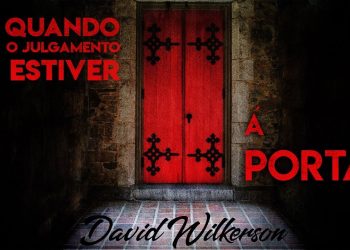 Quando o Julgamento Estiver À Porta – David Wilkerson