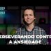 Perseverando Contra A Ansiedade | EP.16 Devocional Combatendo a Ansiedade – David Augusto