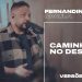 CAMINHO NO DESERTO | Fernandinho e Paula – Versões