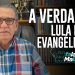 A VERDADE! LULA E OS EVANGÉLICOS