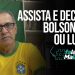 ASSISTA E DECIDA! Bolsonaro ou Lula?