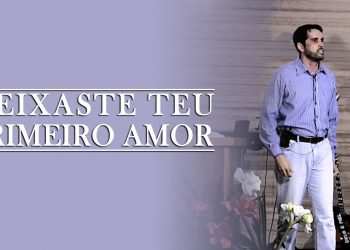 Deixaste o Teu Primeiro Amor? – Paulo Junior