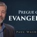 Pregue o Evangelho – Paul Washer