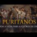 Puritanos: Toda a Vida para a Glória de Deus – Inscrições Abertas