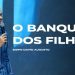 O Banquete dos Filhos – Série A História de Benjamim | David Augusto