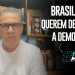 BRASILEIROS! QUEREM DESTRUIR A DEMOCRACIA