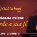 Identidade Cristã: Guarde a Sua Fé – Ronaldo Lidório