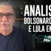 ANALISE! Bolsonaro sai e Lula entra