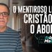 O MENTIROSO LULA, CRISTÃOS E O ABORTO