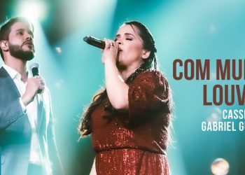Cassiane e Gabriel Guedes – Com Muito Louvor (Ao Vivo) (Clipe Oficial MK Music)