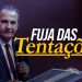 FUJA DAS TENTAÇÕES – Pastor Silas Malafaia