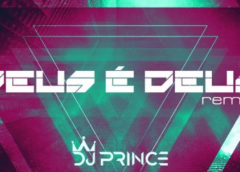 DJ Prince – Deus é Deus – Hits Remix