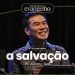 CONHECENDO O EVANGELHO: A SALVAÇÃO – LIVE – Livres Church – Juliano Son