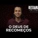 O DEUS De Recomeços – A Restauração De Pedro | David Augusto