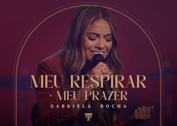 GABRIELA ROCHA – MEU RESPIRAR / MEU PRAZER (AO VIVO)