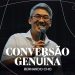 CONVERSÃO GENUÍNA – Bernardo Cho – Livres Church