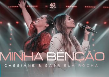 Cassiane e Gabriela Rocha – Minha Bênção (Ao Vivo) (Clipe Oficial MK Music)