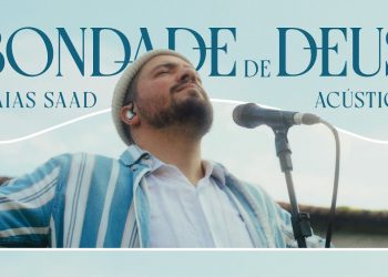 ISAIAS SAAD – BONDADE DE DEUS (ACÚSTICO)