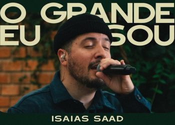 ISAIAS SAAD – O GRANDE EU SOU (CLIPE OFICIAL)