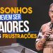 OS SONHOS DEVEM SER MAIORES QUE AS FRUSTRAÇÕES – Pastor Silas Malafaia