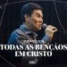TODAS AS BENÇÃOS EM CRISTO – Pr Juliano Son – Livres Church