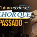 SEU FUTURO PODE SER MELHOR QUE O PASSADO – Pastor Silas Malafaia