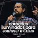 CORAÇÕES ILUMINADOS PARA CONHECER O CRISTO (Parte 2 Efésios) – Pr. Daniel Cezário – Livres Church SP