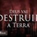 Deus Vai Destruir a Terra! – David Wilkerson