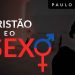 “O Cristão e o Sexo” – Paulo Junior