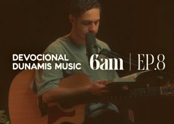 6 AM | DEVOCIONAL COM DUNAMIS MUSIC (EP. 08) – ft. Matheus Gonçalves
